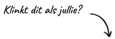 Klinkt dit als jullie?